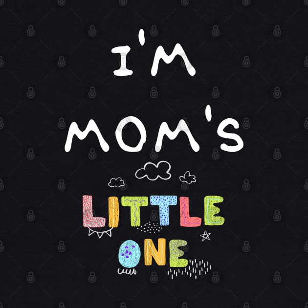 I'm Mom's Little One by Novelty Depot